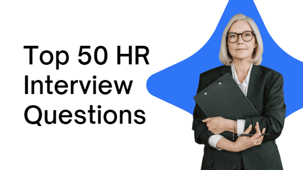 Top 50 HR Interview Questions and Answers for 2023