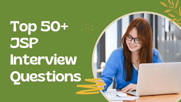 Top 50+ JSP Interview Questions You Need to Know in 2023